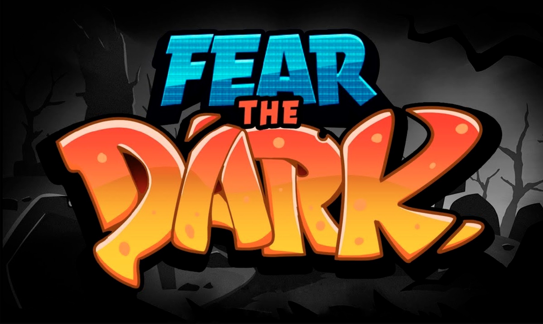 Fear the Dark